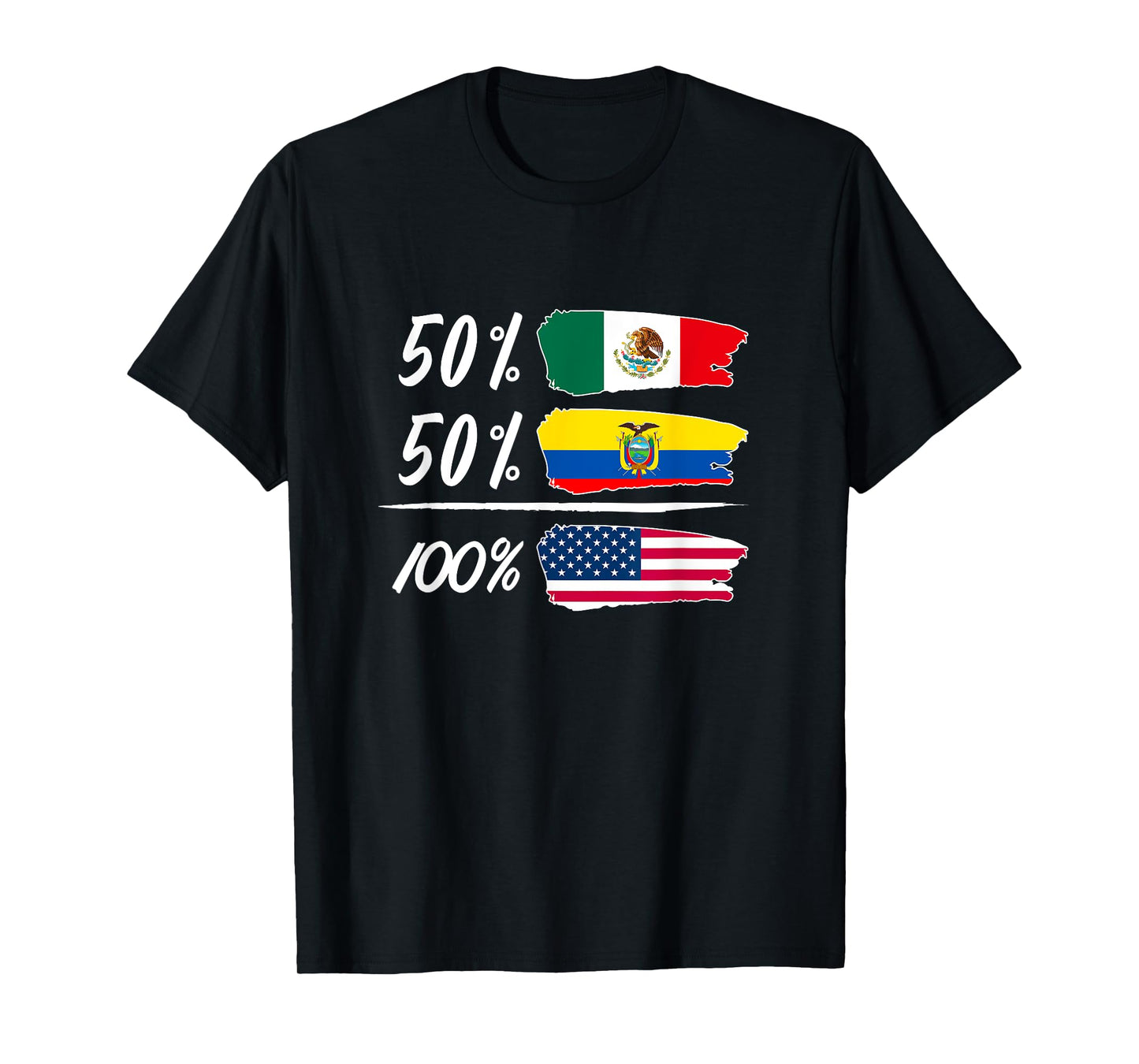 Half Mexican, Half Ecuadorian, Fully USA T-Shirt