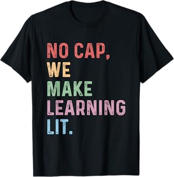 Retro Back To School No Cap We Make Learning Lit Funny T-Shirt
