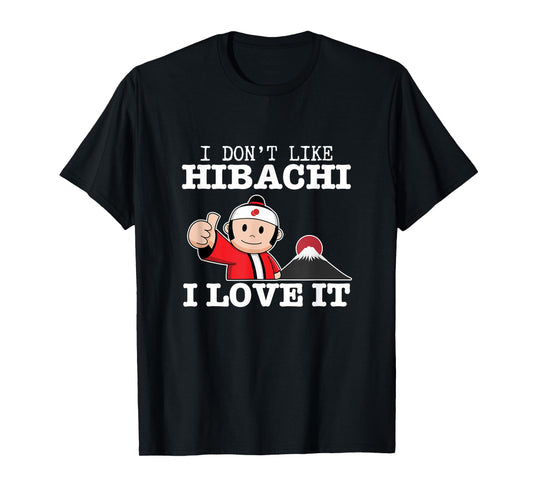 I Love Hibachi Funny Proud Hibachi Grill T-Shirt