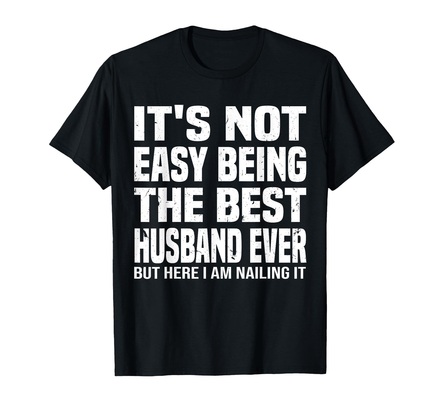 It's Not Easy Being The Best husband Ever funny father's Day T-Shirt
