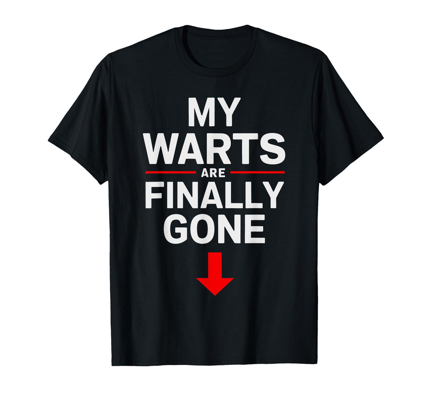 White Trash Party Attire Women Men My Warts Are Finally Gone T-Shirt