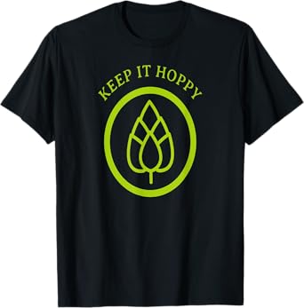Keep it Hoppy - Homebrew Beer - Brewing - Funny T-Shirt