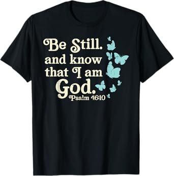 Be Still I Am God Psalms Bible Verse Jesus Christian Gift T-Shirt