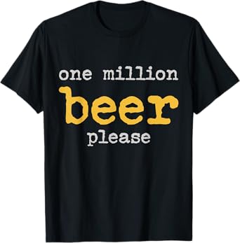 One Million Beers Please Funny Beer T-Shirt