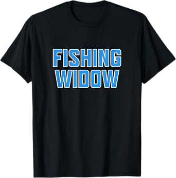 Funny Fishing Widow Shirt for Fisherman's Wife