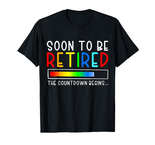 Funny Soon to Be Retired the Countdown Begins for Retirement T-Shirt