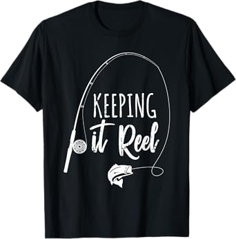 Fun Outdoor Camping Wildlife Hunting Gear Supplies Fishing Pole Keeping it Reel Joke Gift T-Shirt