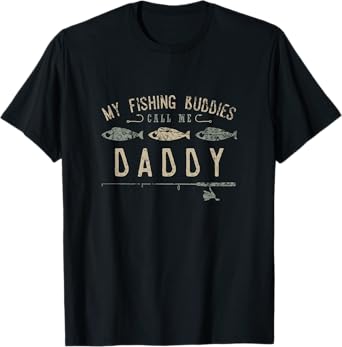 My Fishing Buddies Call Me Daddy Shirt, Cute Father's Day T-Shirt