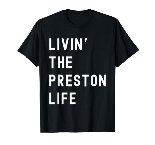 Preston Living The Preston Life Name Funny T-Shirt