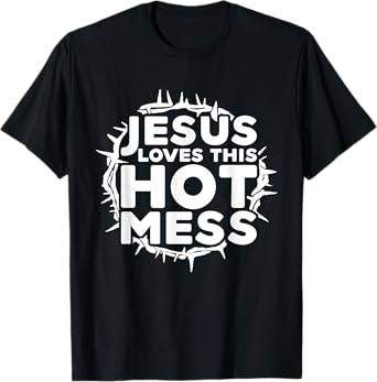 Jesus Love This Hot Mess T-shirt - Funny Christian Shirt T-Shirt