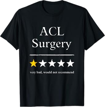 Funny ACL Surgery Would Not Recommend ACL Surgery T-Shirt