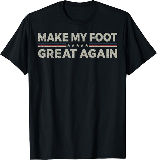 Vintage Make My Foot Great Again Funny Surgery Recovery T-Shirt