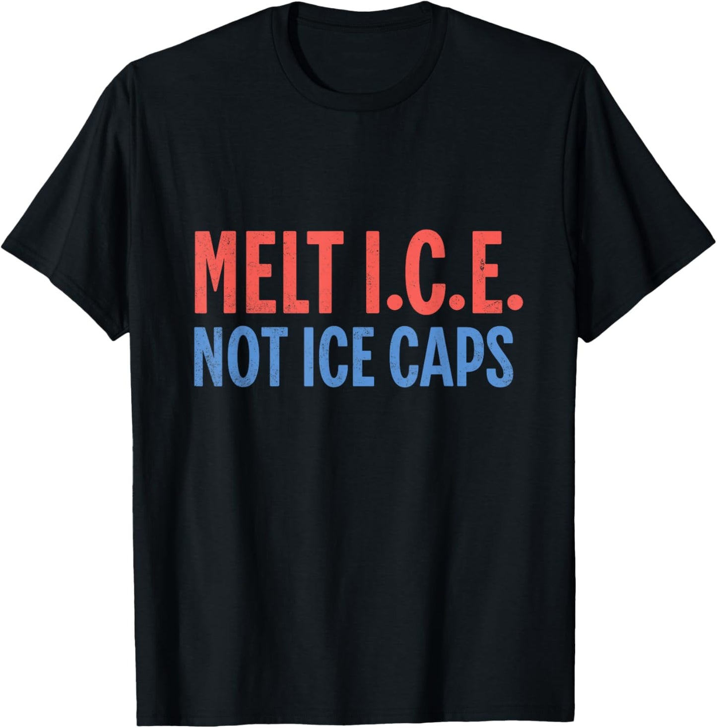 Melt I.C.E. Not Ice Caps T-Shirt - Environmental Message