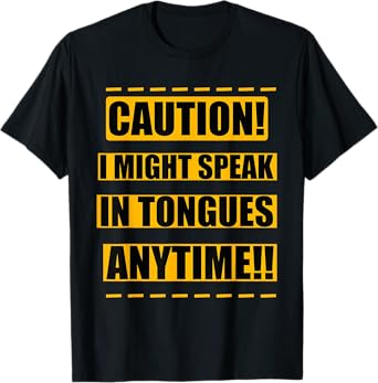 Christian Holy Spirit Caution i Mighty speak in Tongues T-Shirt