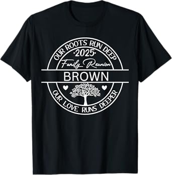 Brown Family Reunion Our Roots Run Deep T-Shirt