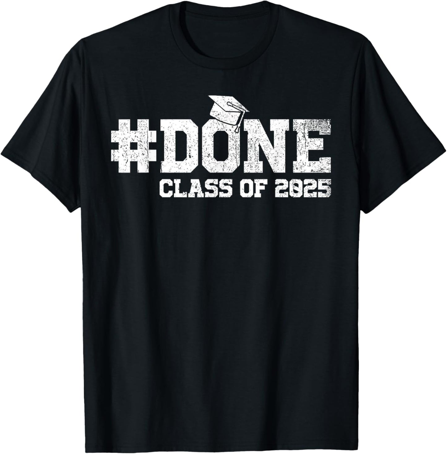 DONE Class Of 2025 Senior Graduation Gift Graduate Men Women T-Shirt