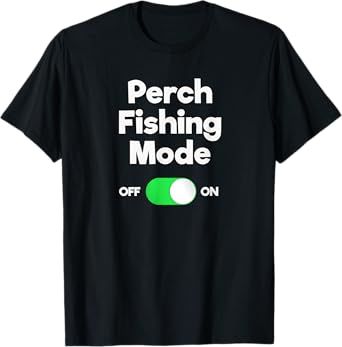 Perch Fishing Shirt Gift - Funny Fisher Mode