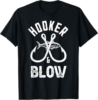 Hooker and Blow Fishing Fathers Day T-Shirt