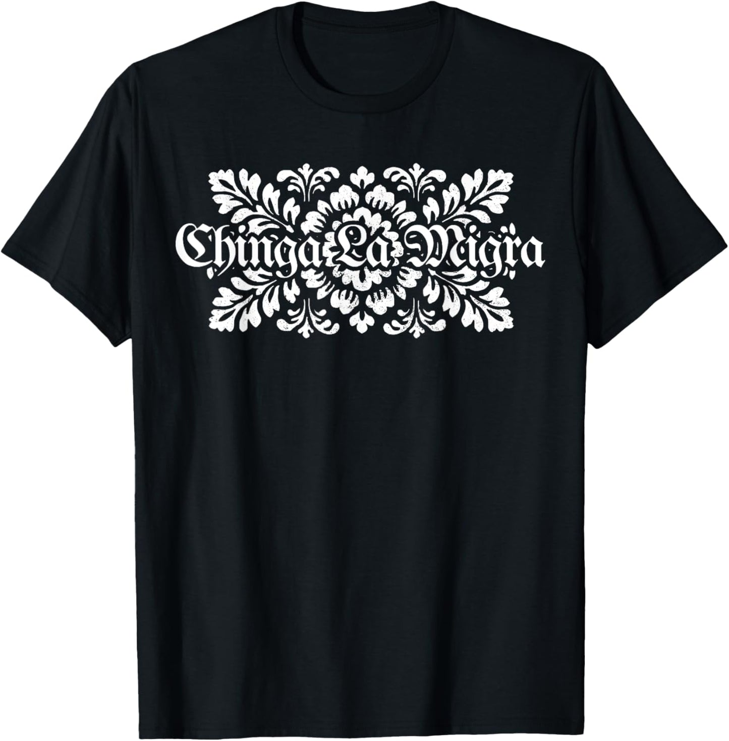 Chinga La Migra Pro Immigration Fascism Human Rights T-Shirt