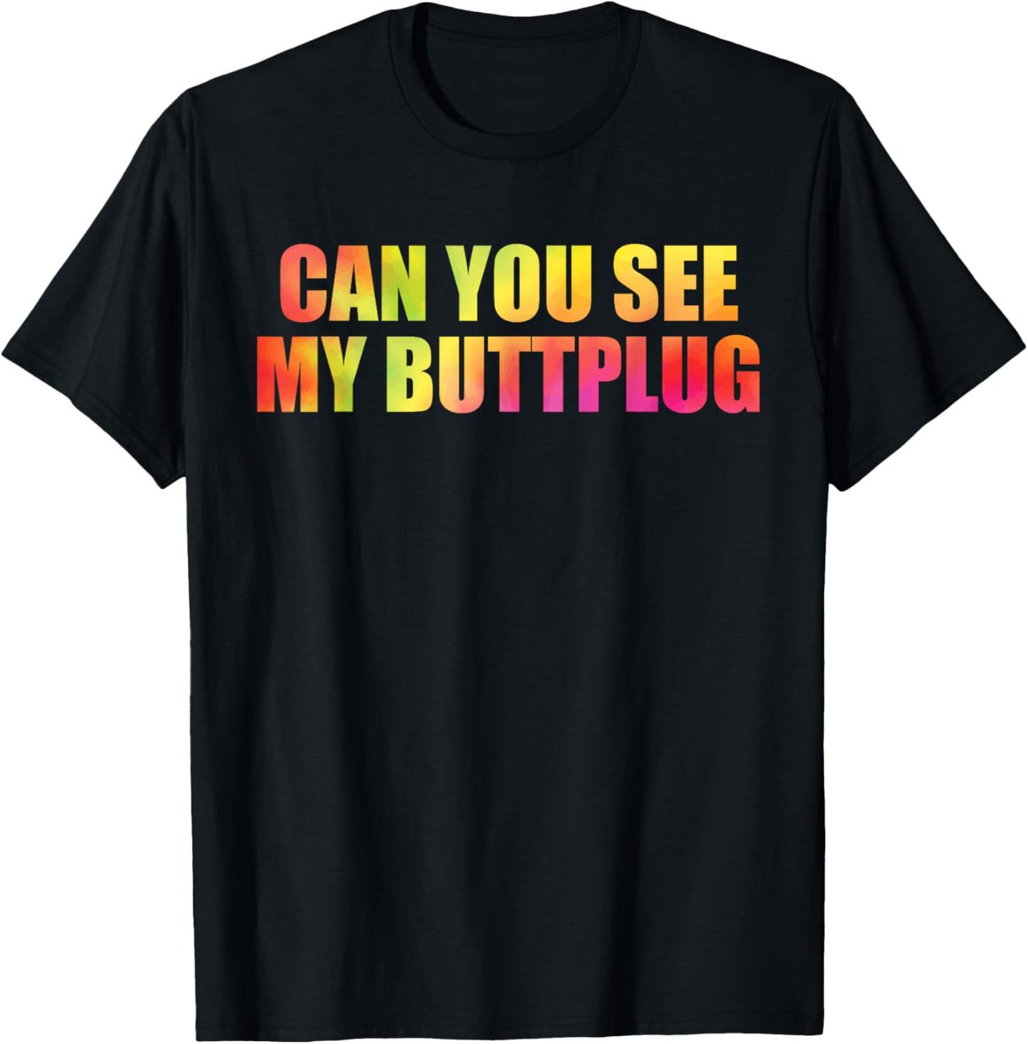 Can You See My Buttplug T-Shirt