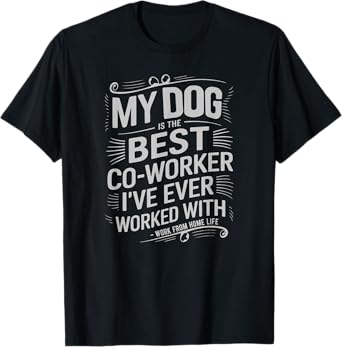 Dog Is The Best Co-Worker Funny Remote Work Home-Based Job T-Shirt