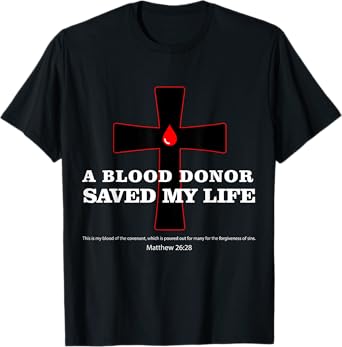 Blood Donor Saved My Life Funny Faith Saying Jesus Bible T-Shirt
