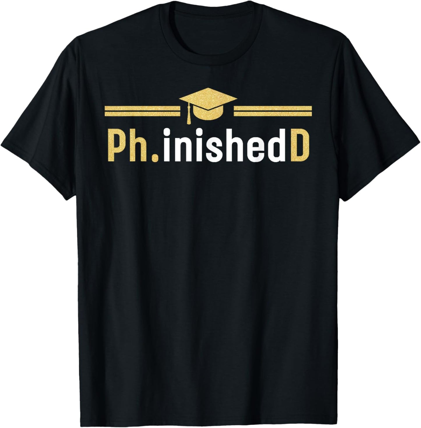 PhD Phinished Funny PhD Graduation 2025 for Him Her Family T-Shirt