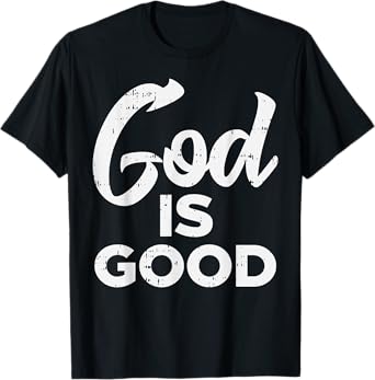 God Is Good Jesus Christian Catholic Religion Faith Gift T-Shirt
