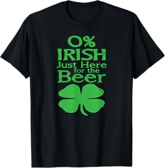 0, Irish Just Here For the Beer, Paddy, Day T-Shirt