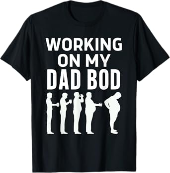 Working On My Dad Bod Funny Beer Belly Father's Day Tee T-Shirt