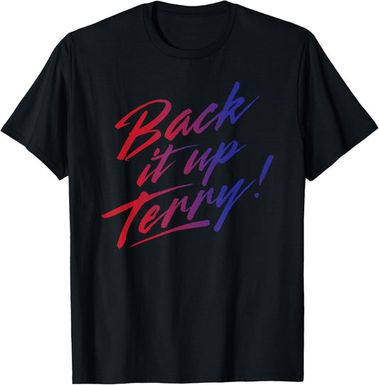 Back it up terry! 4th of July T-Shirt