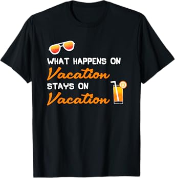 What Happens On Vacation Stays On Vacation T-Shirt