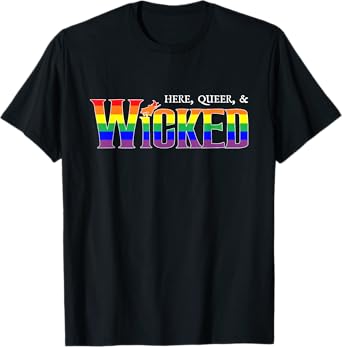 Here Queer And Wicked LGBT T-Shirt