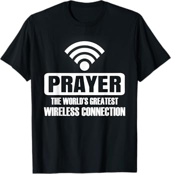 Prayer Is World's Greatest Wireless Connection Jesus Prayer T-Shirt