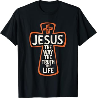 Jesus the Way the Truth, Christian God Christianity T-Shirt