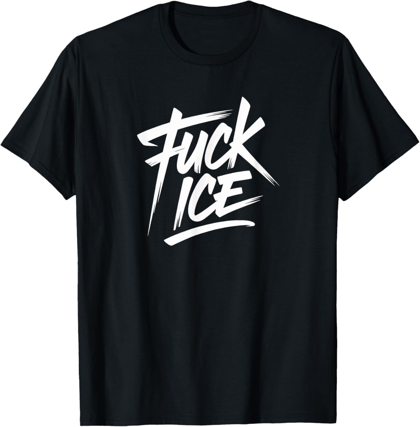 FUCK ICE Resist & Protest Support Immigrants T-Shirt