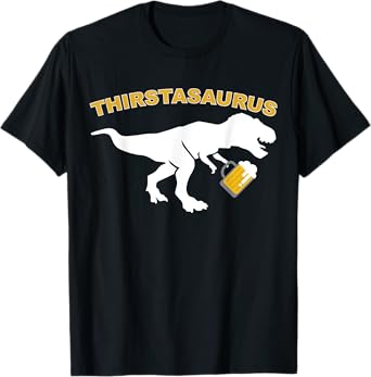 thirstasaurus- Dinosaur drinking Shirt T-Rex Beer T-Shirt T-Shirt