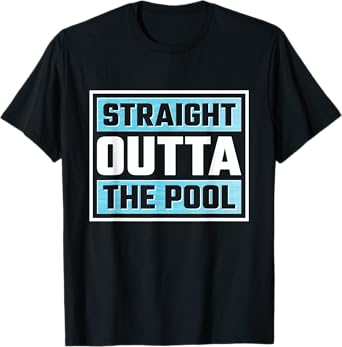 Straight Outta The Pool T-Shirt