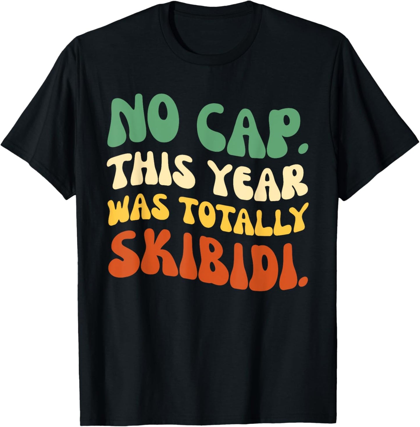 End Of The Year Teacher No Cap This Year Was Totally Funny T-Shirt