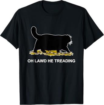 Funny Oh Lawd He Treading Meme T-Shirt