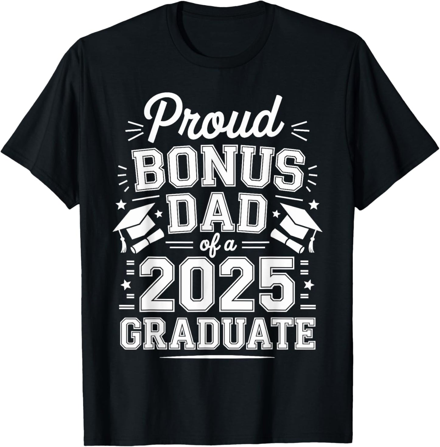 Proud Bonus Dad of a Class of 2025 Graduate Graduation T-Shirt