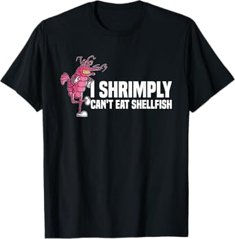 I Shrimply Can't Eat Shellfish | Seafood Allergy T-Shirt