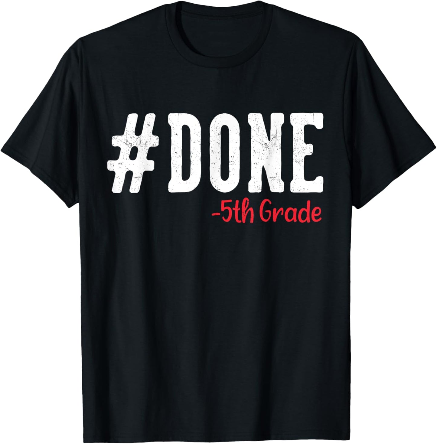 Done 5th Grade Graduation Gifts Fifth Grade 5th Graders T-Shirt