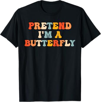 Pretend I'm A Butterfly Halloween Costume Butterfly Groovy T-Shirt