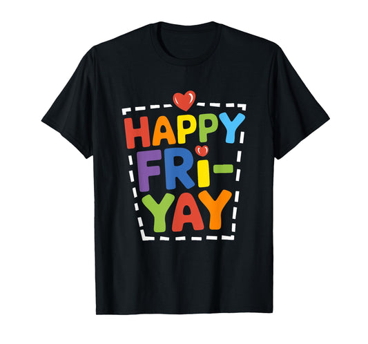Happy Fri-Yay Funny Teacher Life Weekend Pun Happy Friday T-Shirt
