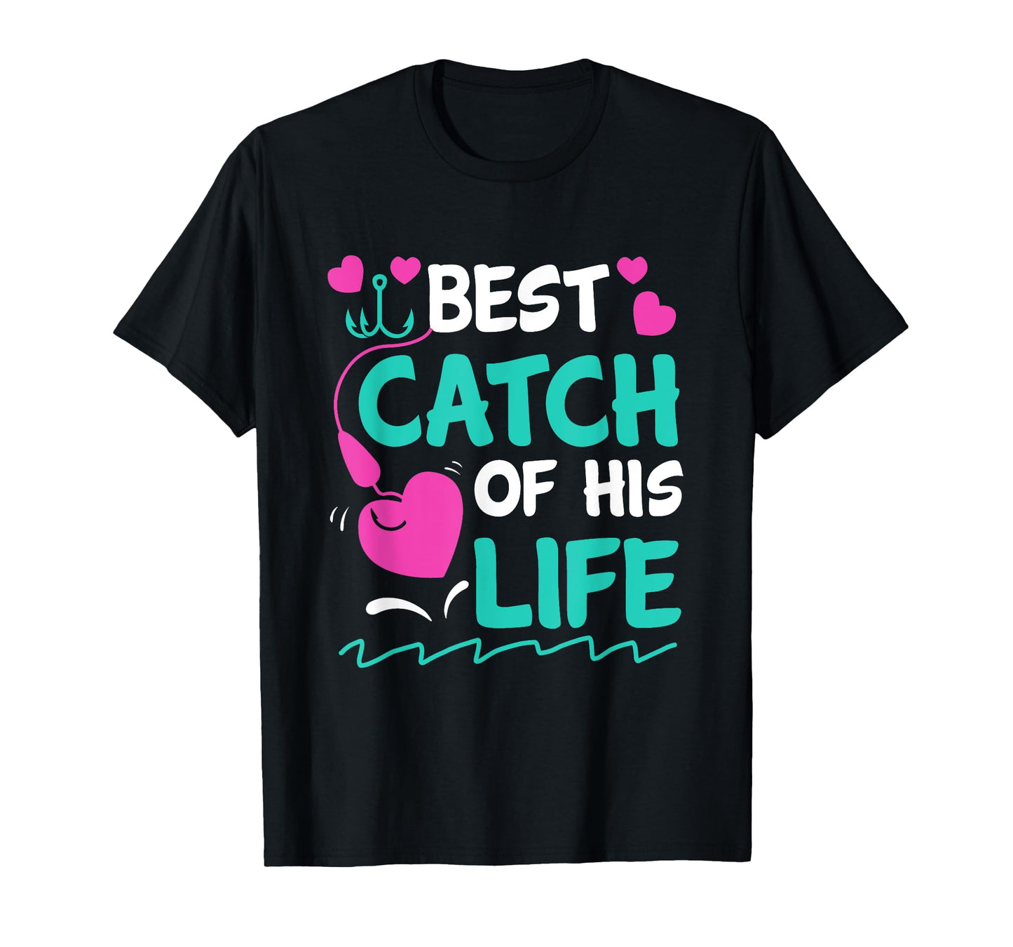Best Catch Of His Life Fishing Husband Funny T-Shirt