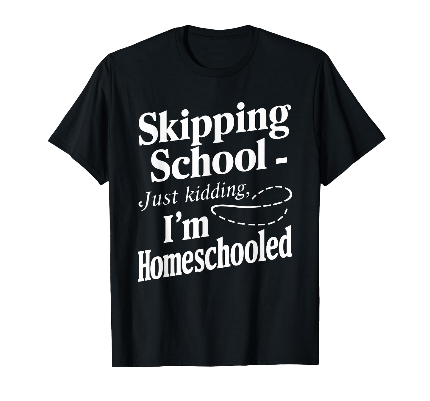 Homeschool Life Homeschool Mom Homeschool Dad Teacher Kids T-Shirt