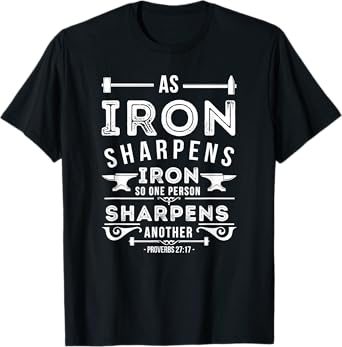 As Iron Sharpens Iron - Bible Verses & Scripture T-Shirt