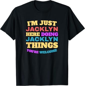 I'm Just Jacklyn Doing Jacklyn Things You're Welcome T-Shirt