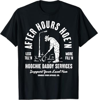 After-hours Hoe'n Hoochie Daddy Services T-Shirt